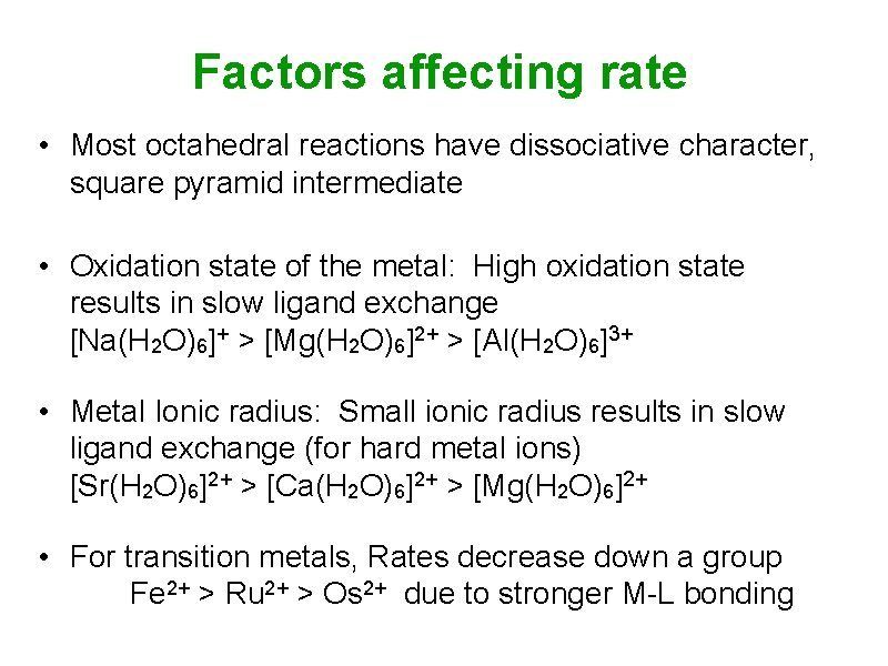 Factors affecting rate • Most octahedral reactions have dissociative character, square pyramid intermediate •