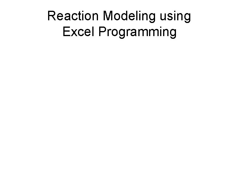 Reaction Modeling using Excel Programming 