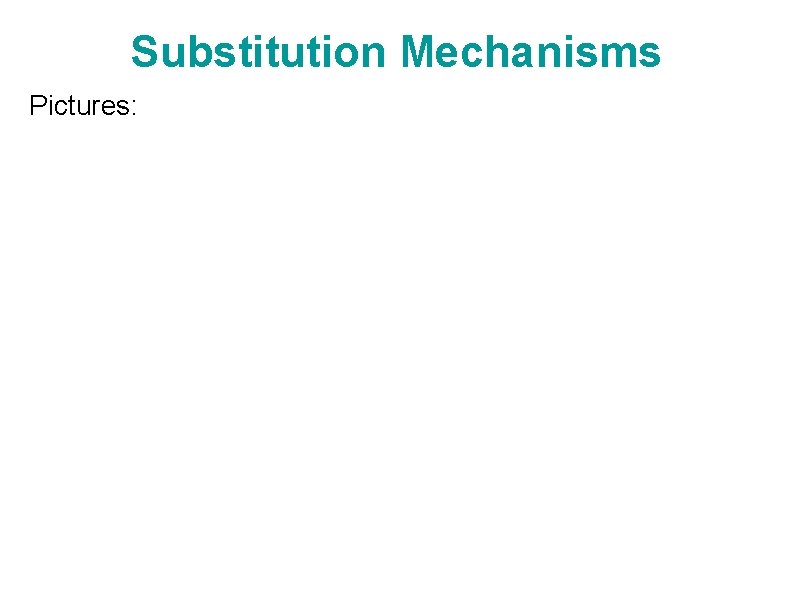 Substitution Mechanisms Pictures: 