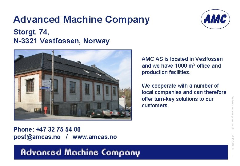 Advanced Machine Company Storgt. 74, N-3321 Vestfossen, Norway © 2001 -2014 Phone: +47 32