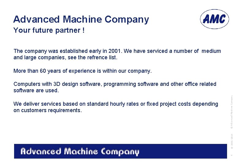 Advanced Machine Company Your future partner ! The company was established early in 2001.