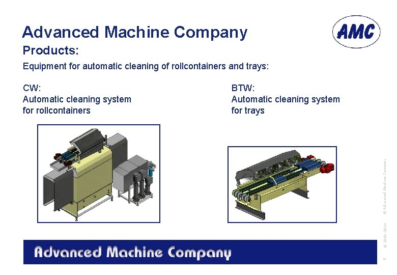 Advanced Machine Company Products: Equipment for automatic cleaning of rollcontainers and trays: © 2001