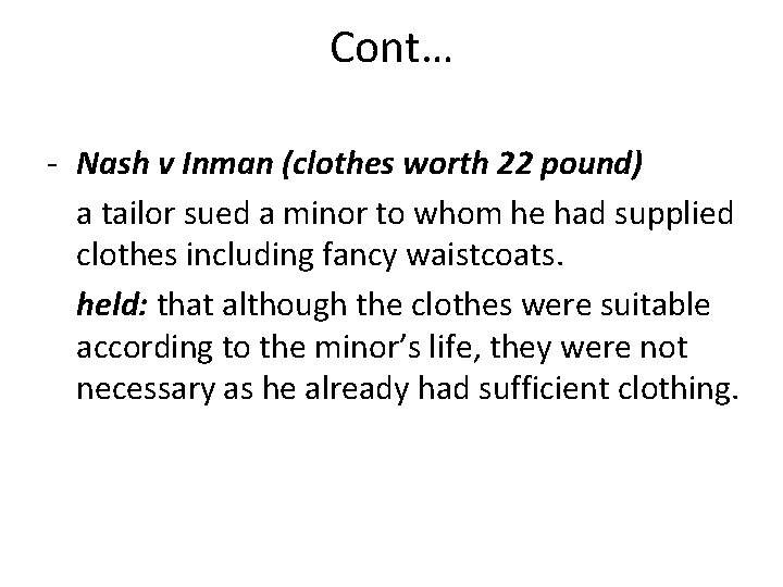 Cont… - Nash v Inman (clothes worth 22 pound) a tailor sued a minor