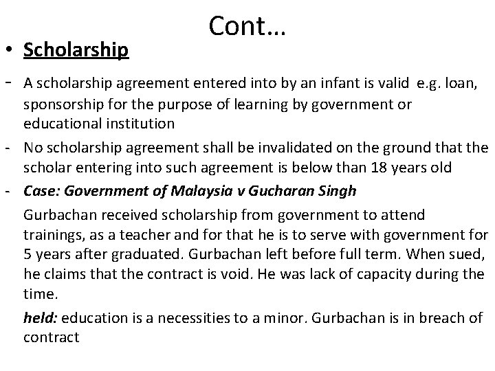 Cont… • Scholarship - A scholarship agreement entered into by an infant is valid