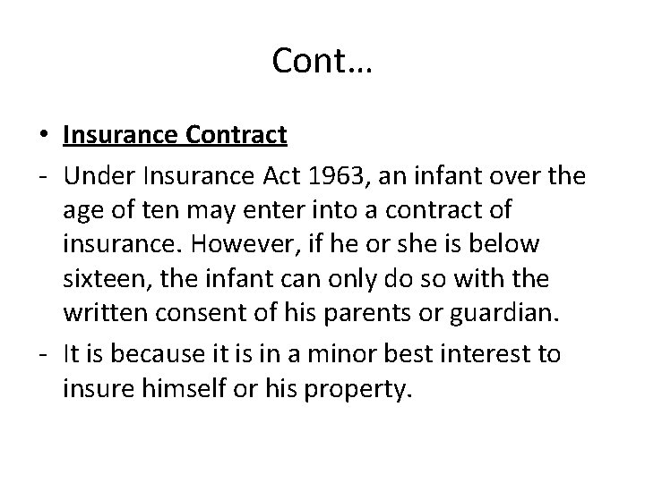 Cont… • Insurance Contract - Under Insurance Act 1963, an infant over the age