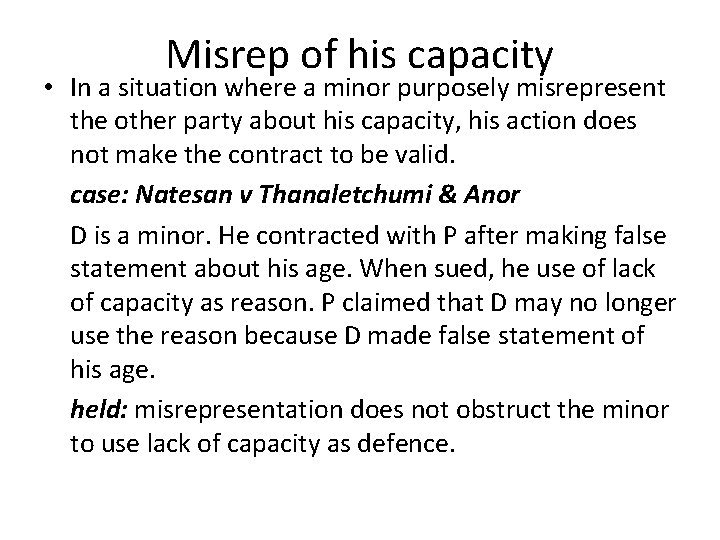 Misrep of his capacity • In a situation where a minor purposely misrepresent the