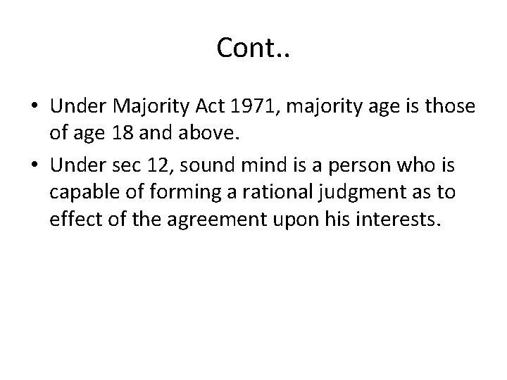 Cont. . • Under Majority Act 1971, majority age is those of age 18