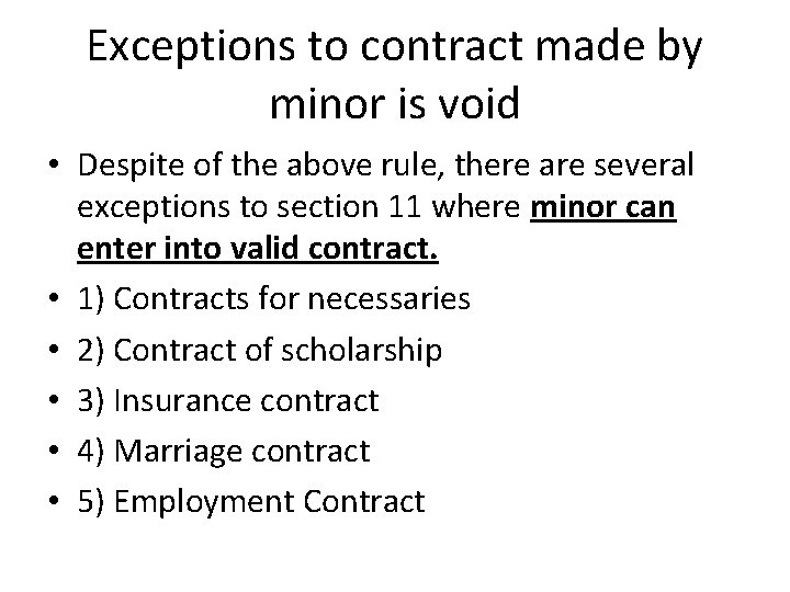 Exceptions to contract made by minor is void • Despite of the above rule,