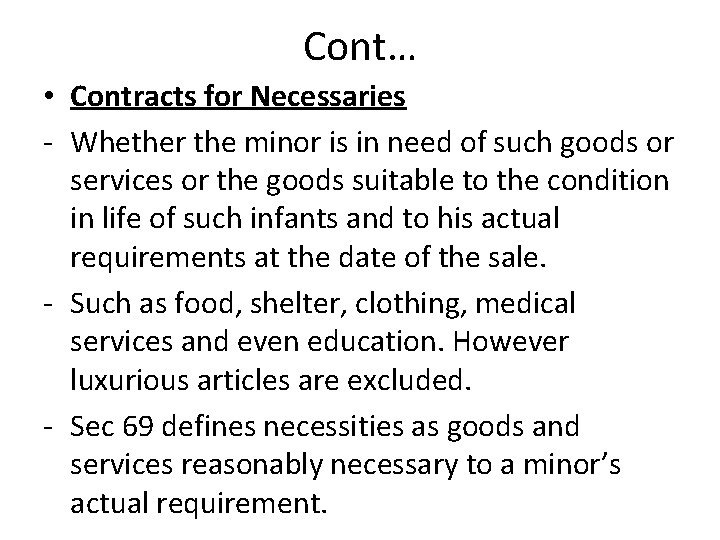 Cont… • Contracts for Necessaries - Whether the minor is in need of such