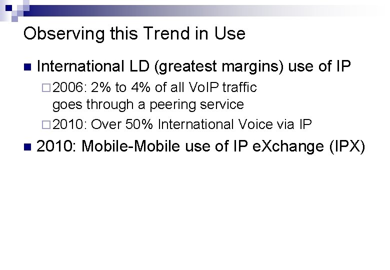 Observing this Trend in Use n International LD (greatest margins) use of IP ¨