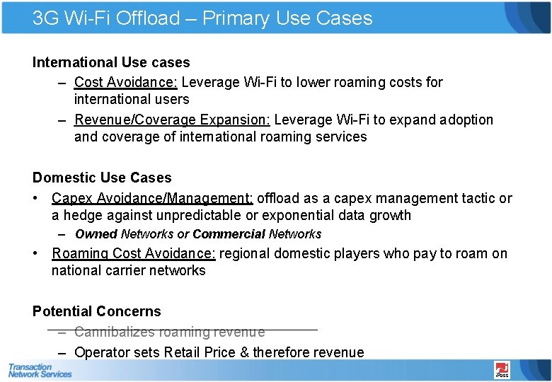 3 G Wi-Fi Offload – Primary Use Cases International Use cases – Cost Avoidance: