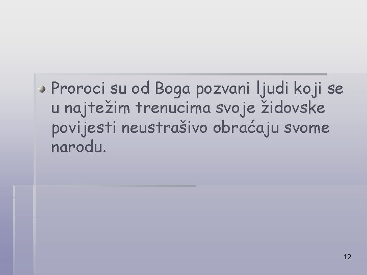 Proroci su od Boga pozvani ljudi koji se u najtežim trenucima svoje židovske povijesti