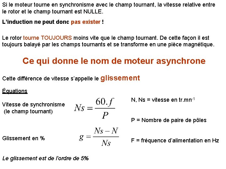 Si le moteur tourne en synchronisme avec le champ tournant, la vitesse relative entre