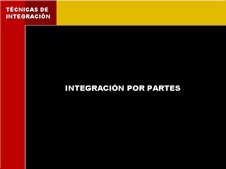 TÉCNICAS DE INTEGRACIÓN POR PARTES 