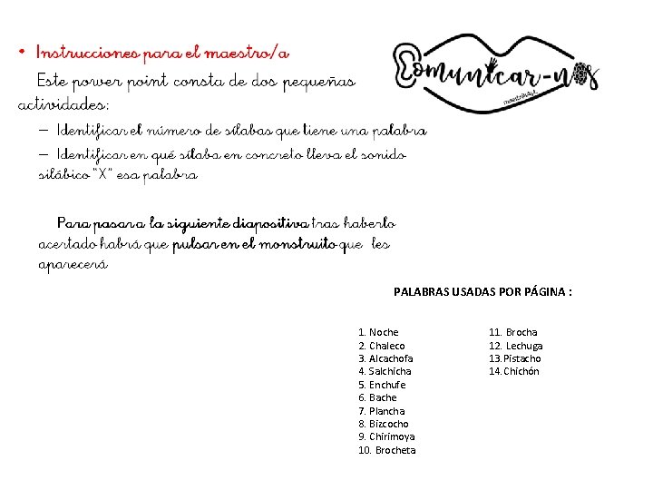 PALABRAS USADAS POR PÁGINA : 1. Noche 2. Chaleco 3. Alcachofa 4. Salchicha 5.