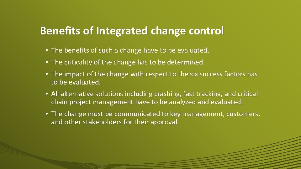 Benefits of Integrated change control • The benefits of such a change have to