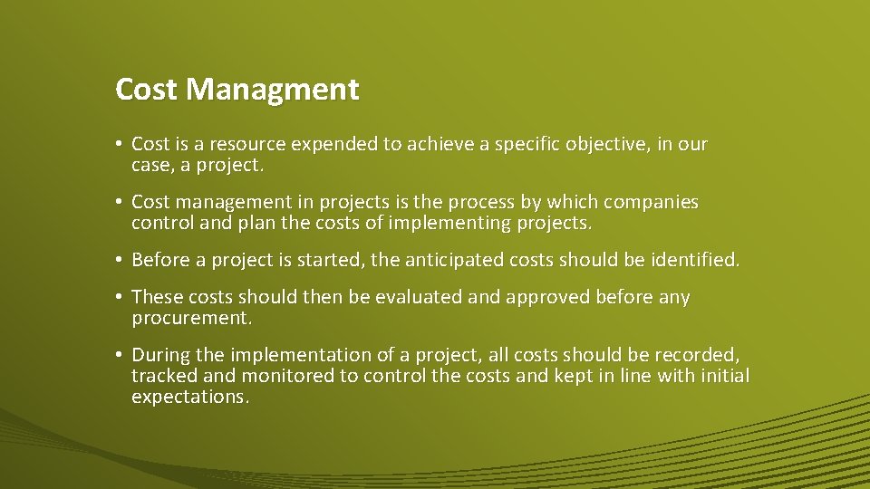 Cost Managment • Cost is a resource expended to achieve a specific objective, in