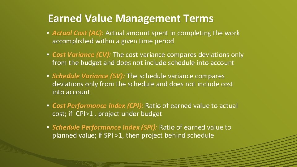 Earned Value Management Terms • Actual Cost (AC): Actual amount spent in completing the
