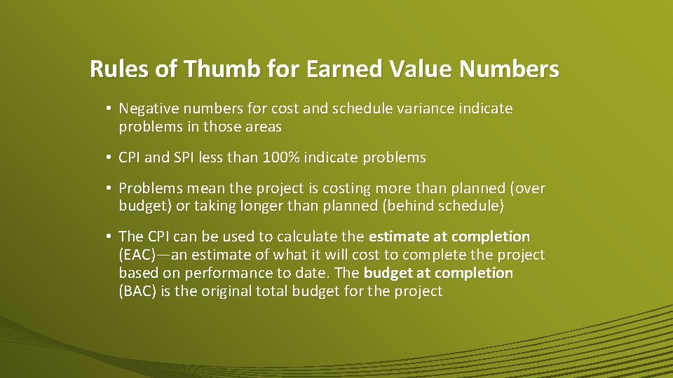 Rules of Thumb for Earned Value Numbers • Negative numbers for cost and schedule