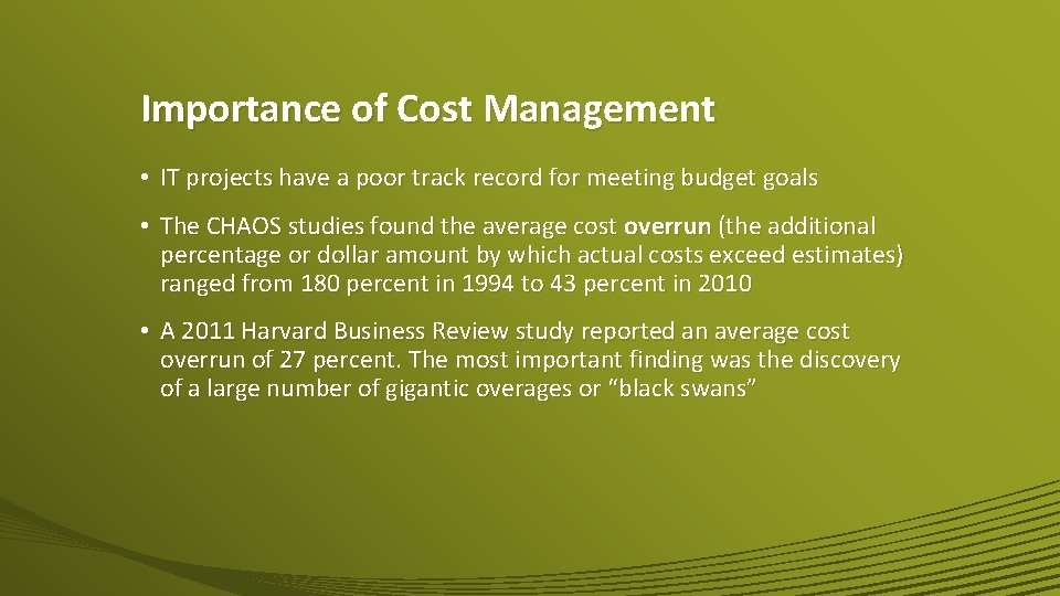 Importance of Cost Management • IT projects have a poor track record for meeting