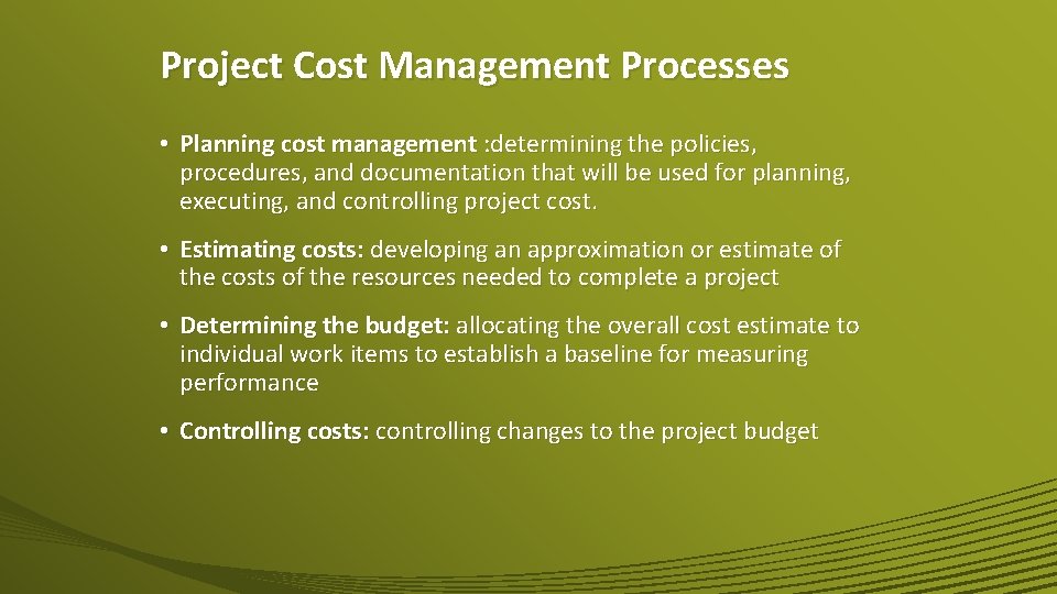 Project Cost Management Processes • Planning cost management : determining the policies, procedures, and