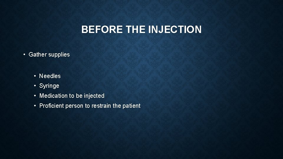 BEFORE THE INJECTION • Gather supplies • Needles • Syringe • Medication to be BEFORE THE INJECTION • Gather supplies • Needles • Syringe • Medication to be