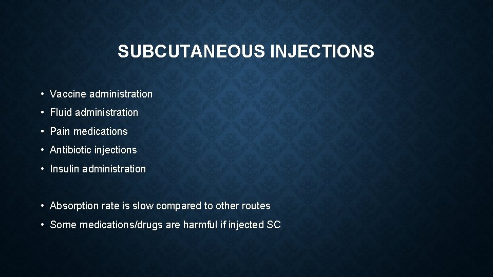 SUBCUTANEOUS INJECTIONS • Vaccine administration • Fluid administration • Pain medications • Antibiotic injections SUBCUTANEOUS INJECTIONS • Vaccine administration • Fluid administration • Pain medications • Antibiotic injections