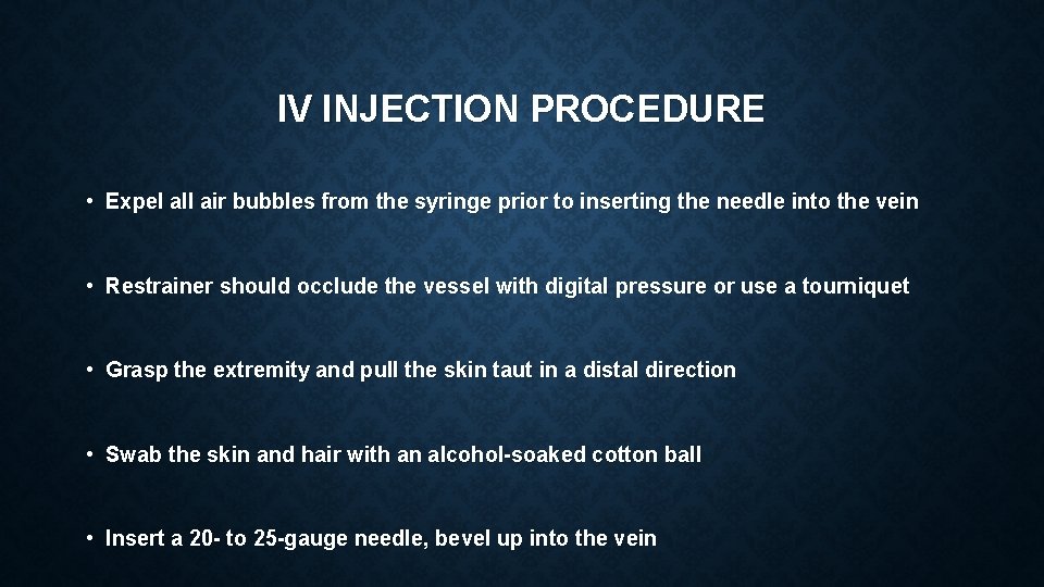 IV INJECTION PROCEDURE • Expel all air bubbles from the syringe prior to inserting IV INJECTION PROCEDURE • Expel all air bubbles from the syringe prior to inserting
