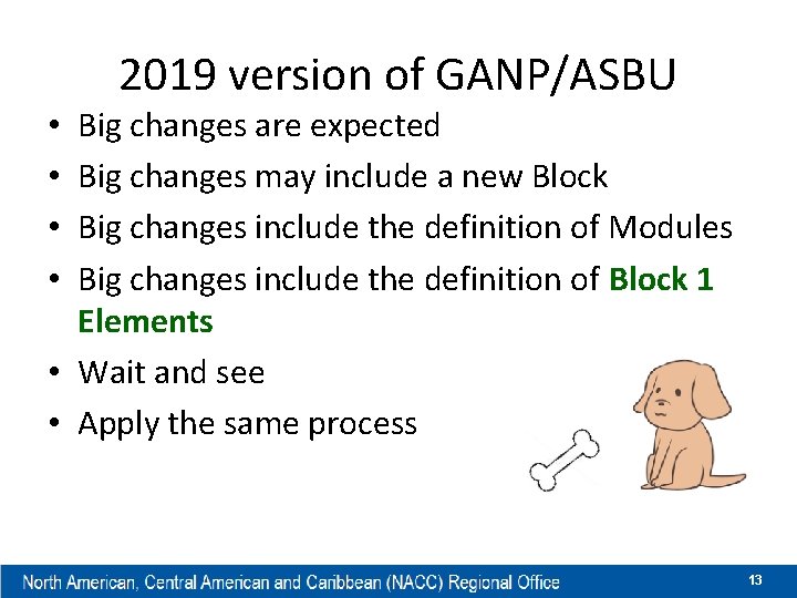 2019 version of GANP/ASBU Big changes are expected Big changes may include a new