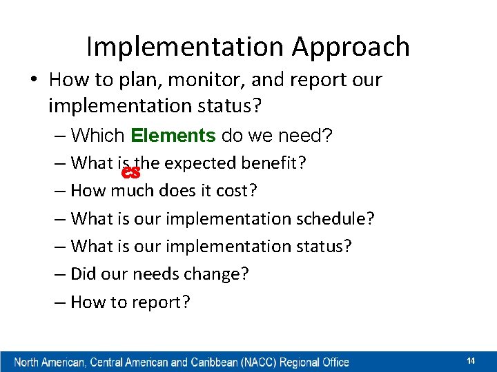 Implementation Approach • How to plan, monitor, and report our implementation status? – What
