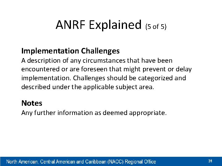 ANRF Explained (5 of 5) Implementation Challenges A description of any circumstances that have