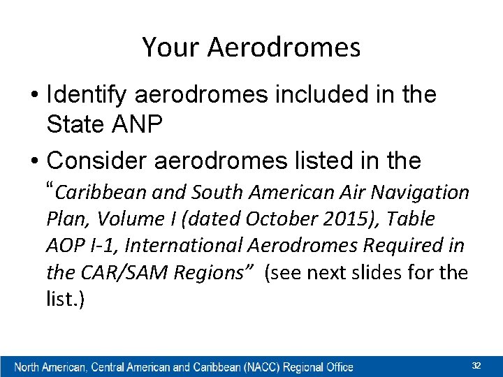 Your Aerodromes • Identify aerodromes included in the State ANP • Consider aerodromes listed