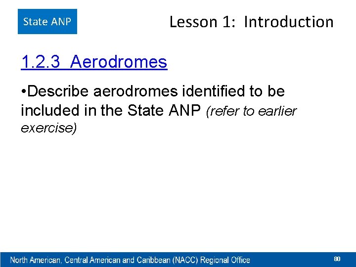 State ANP Lesson 1: Introduction 1. 2. 3 Aerodromes • Describe aerodromes identified to