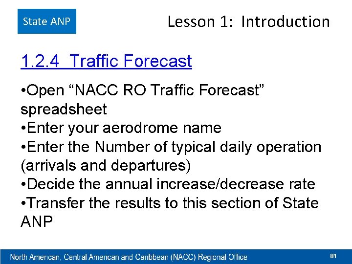 State ANP Lesson 1: Introduction 1. 2. 4 Traffic Forecast • Open “NACC RO