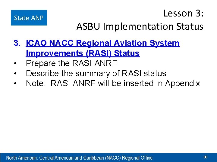 State ANP Lesson 3: ASBU Implementation Status 3. ICAO NACC Regional Aviation System Improvements