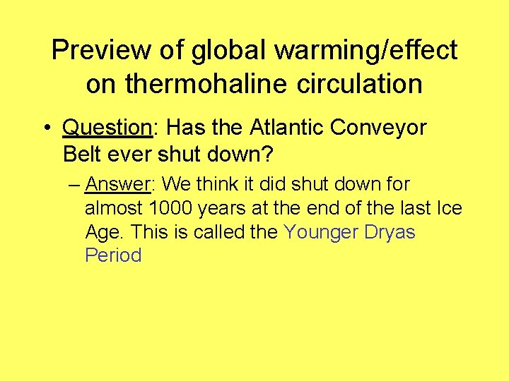 Preview of global warming/effect on thermohaline circulation • Question: Has the Atlantic Conveyor Belt