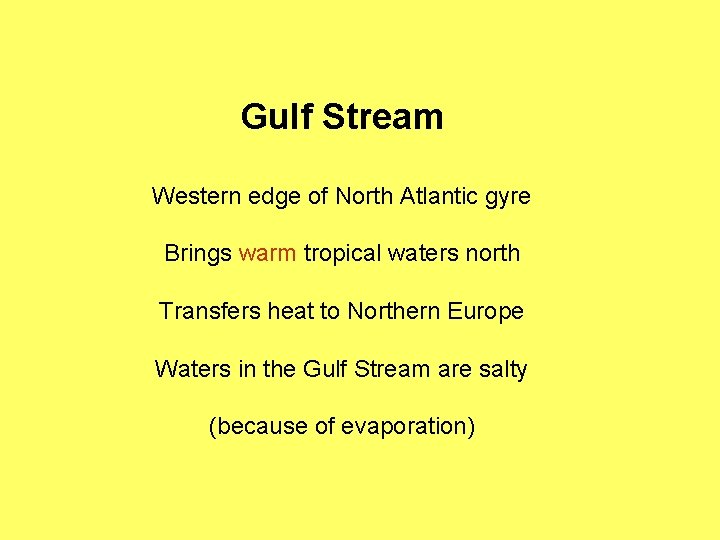Gulf Stream Western edge of North Atlantic gyre Brings warm tropical waters north Transfers