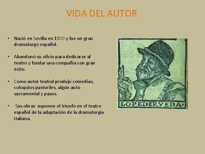VIDA DEL AUTOR • Nació en Sevilla en 1500 y fue un gran dramaturgo VIDA DEL AUTOR • Nació en Sevilla en 1500 y fue un gran dramaturgo