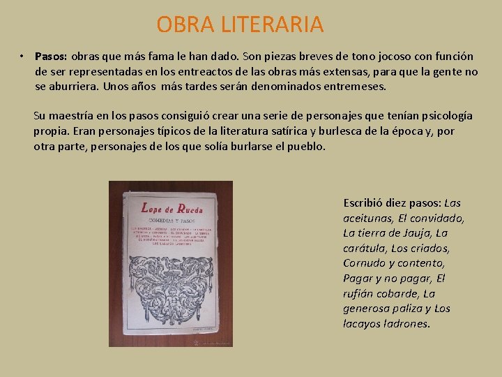 OBRA LITERARIA • Pasos: obras que más fama le han dado. Son piezas breves OBRA LITERARIA • Pasos: obras que más fama le han dado. Son piezas breves