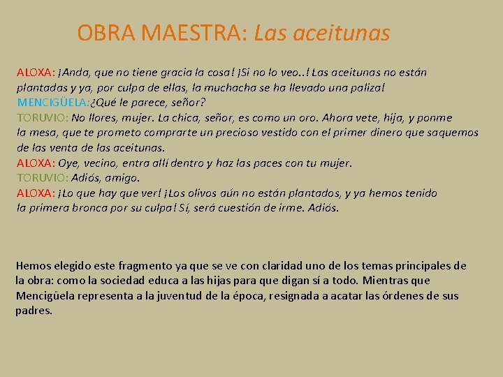 OBRA MAESTRA: Las aceitunas ALOXA: ¡Anda, que no tiene gracia la cosa! ¡Si no OBRA MAESTRA: Las aceitunas ALOXA: ¡Anda, que no tiene gracia la cosa! ¡Si no