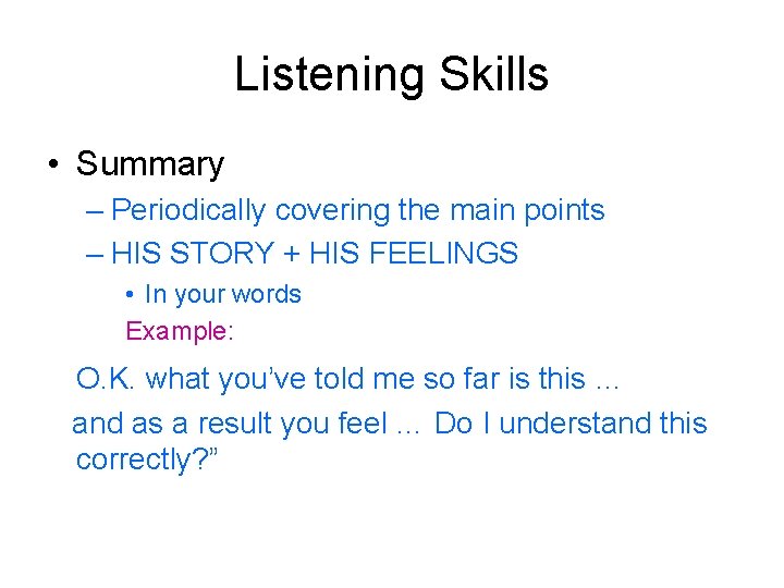 Listening Skills • Summary – Periodically covering the main points – HIS STORY +
