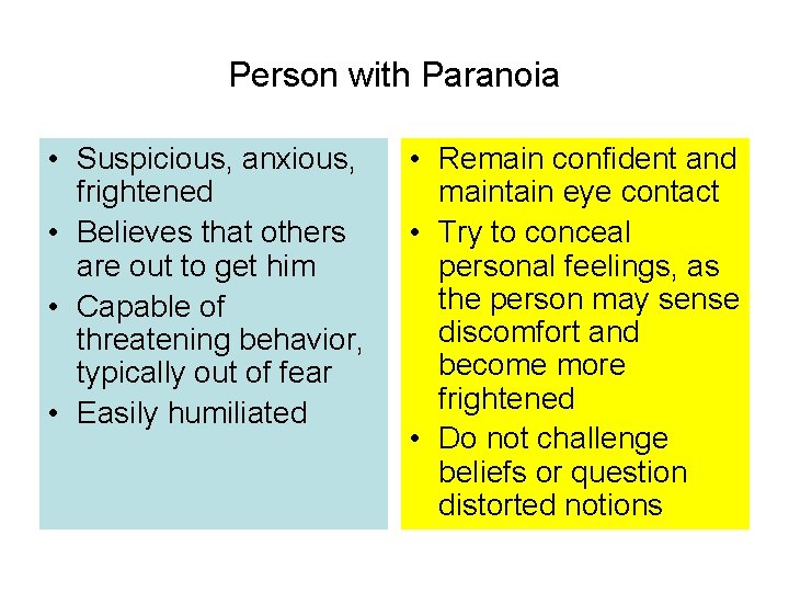 Person with Paranoia • Suspicious, anxious, frightened • Believes that others are out to