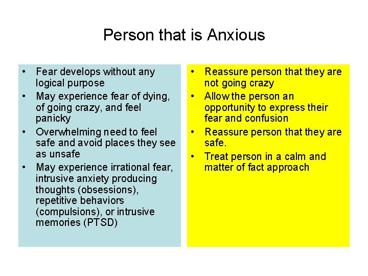 Person that is Anxious • Fear develops without any logical purpose • May experience