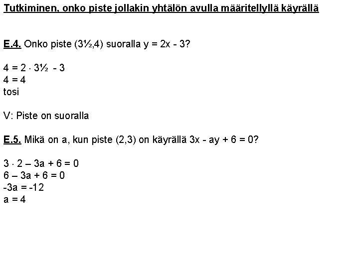Tutkiminen, onko piste jollakin yhtälön avulla määritellyllä käyrällä E. 4. Onko piste (3½, 4)