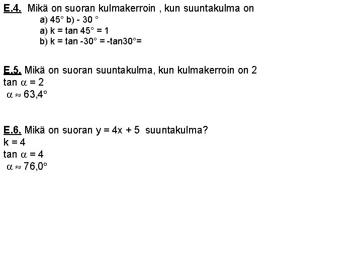 E. 4. Mikä on suoran kulmakerroin , kun suuntakulma on a) 45° b) -