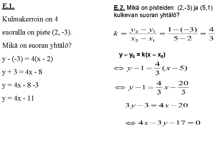 E. 1. Kulmakerroin on 4 E. 2. Mikä on pisteiden (2, -3) ja (5,