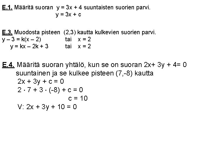 E. 1. Määritä suoran y = 3 x + 4 suuntaisten suorien parvi. y