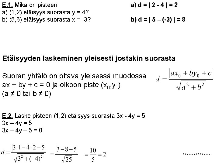 E. 1. Mikä on pisteen a) (1, 2) etäisyys suorasta y = 4? b)