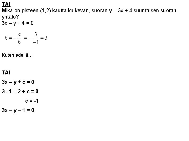 TAI Mikä on pisteen (1, 2) kautta kulkevan, suoran y = 3 x +