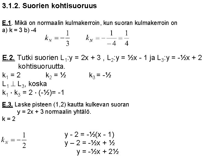 3. 1. 2. Suorien kohtisuoruus E. 1. Mikä on normaalin kulmakerroin, kun suoran kulmakerroin
